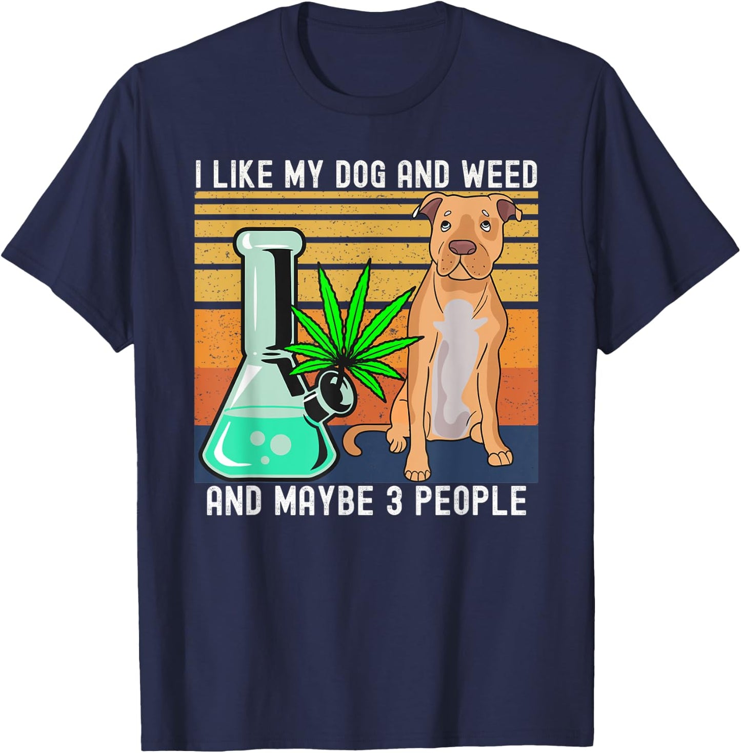 I Like Weed and My Dog and Maybe 3 People gift T-Shirt - T-Shirt | Navy