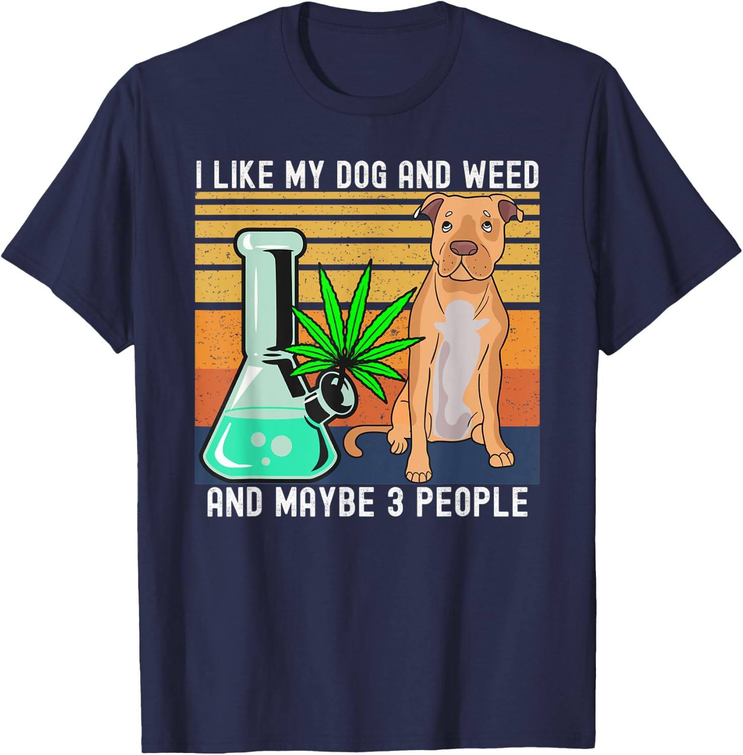 I Like Weed and My Dog and Maybe 3 People gift T-Shirt - T-Shirt | Navy