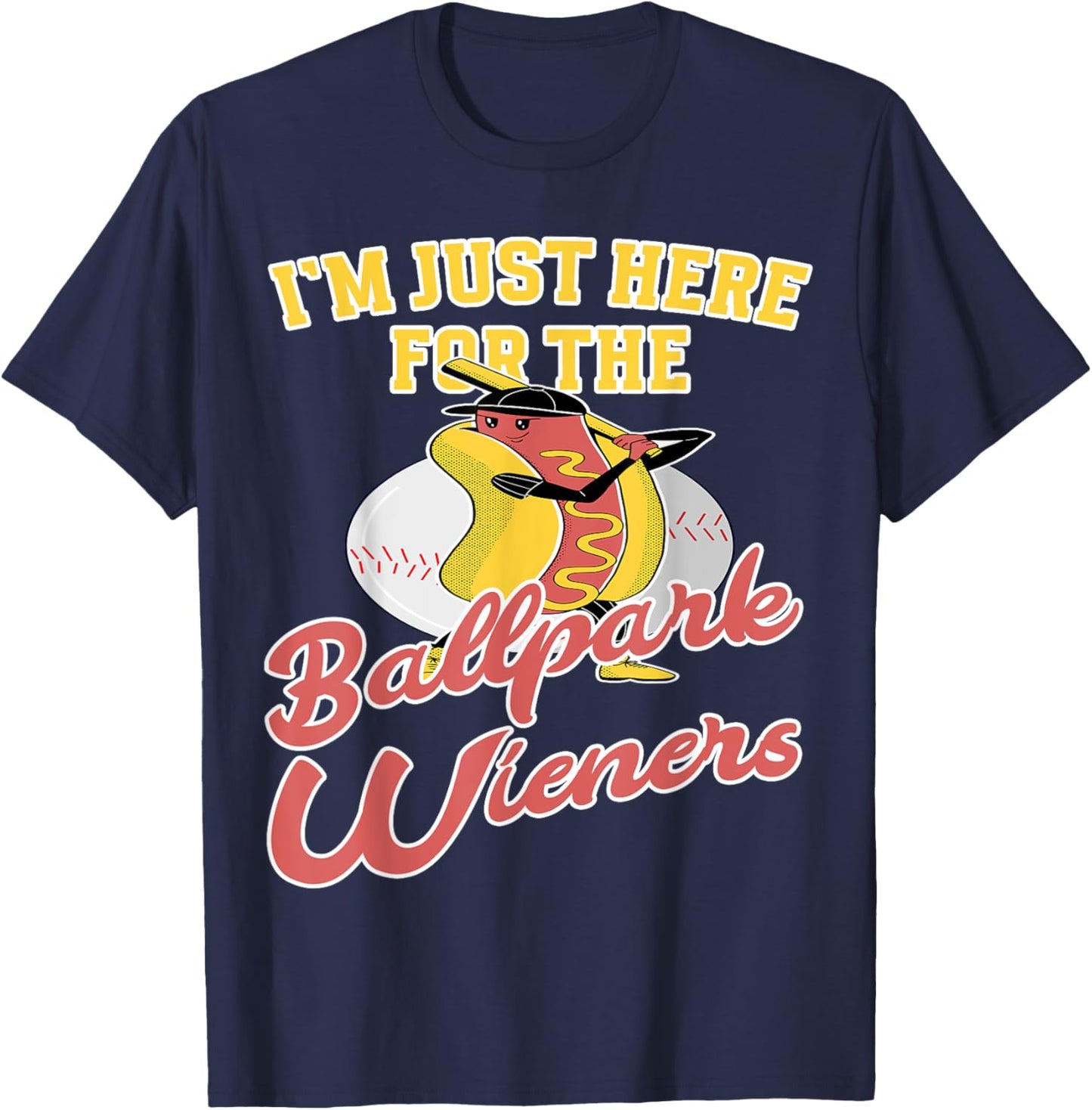 Im just here for the Ballpark Wieners Baseball T-Shirt - T-Shirt | Navy