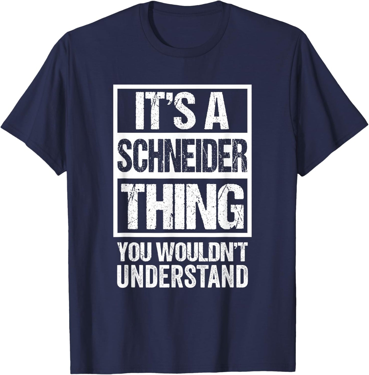 It's A Schneider Thing You Wouldn't Understand T-Shirt - T-Shirt | Navy