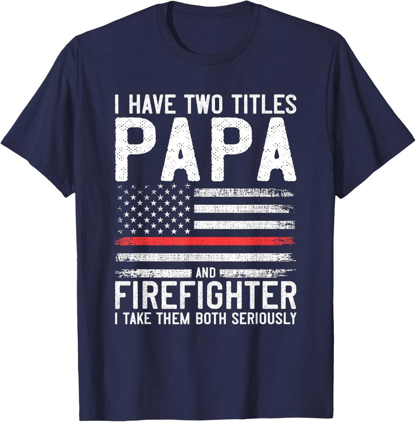 Papa and Firefighter Gift Thin Red Line Flag Fire fighter T-Shirt - T-Shirt | Navy