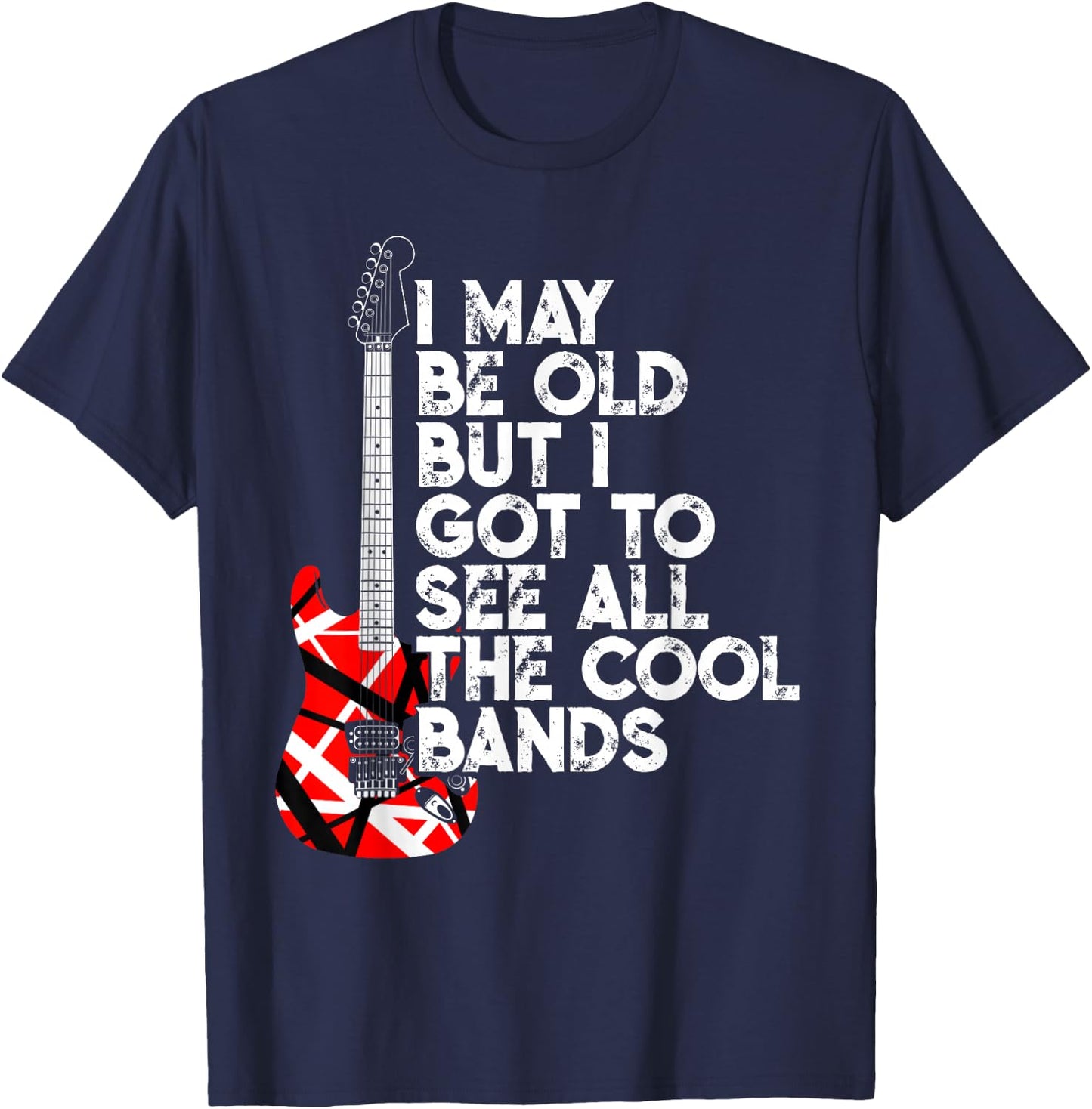 I May Be Old But I Got to See All The Cool Bands 80s Rock T-Shirt - T-Shirt | Navy