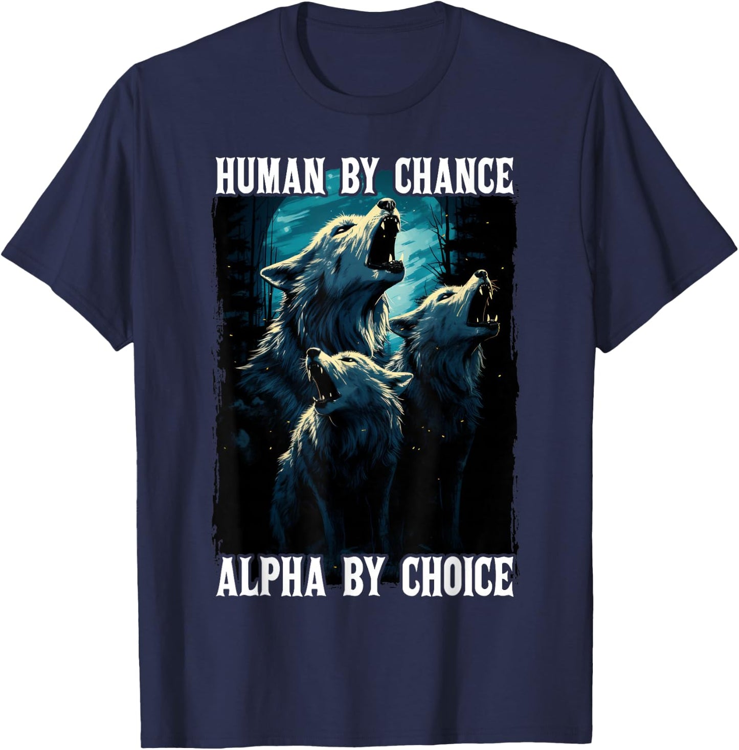 Wolf Human By Chance Alpha By Choice T-Shirt - T-Shirt | Navy