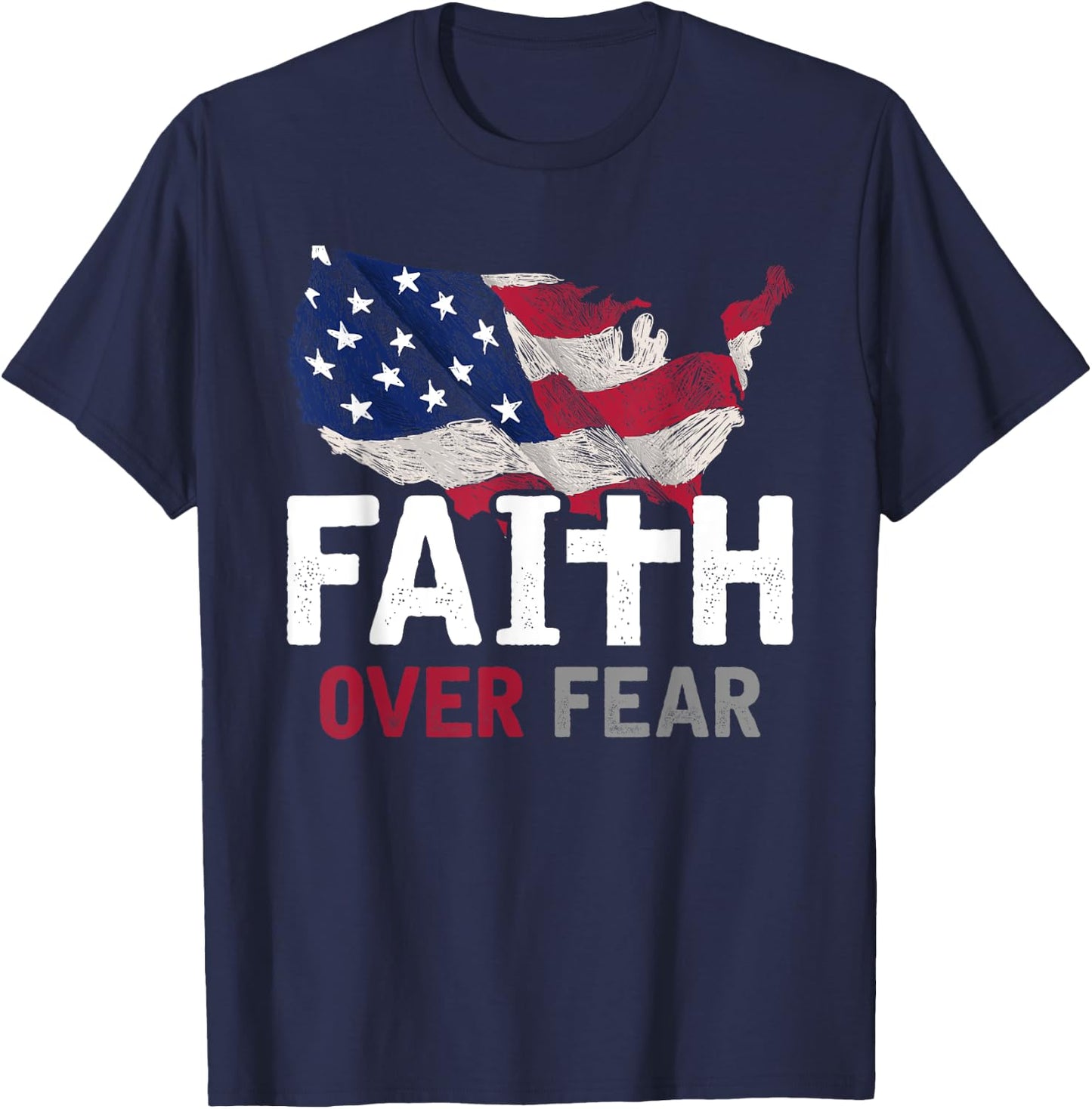 Faith Over Fear Patriotic Christian USA Flag Lord Jesus T-Shirt - T-Shirt | Navy