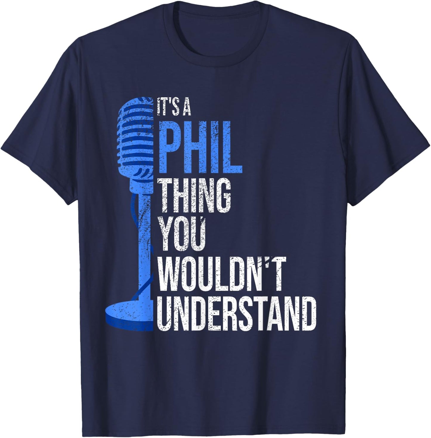 It's a Phil Thing you wouldn't Understand - Funny Phil T-Shirt - T-Shirt | Navy