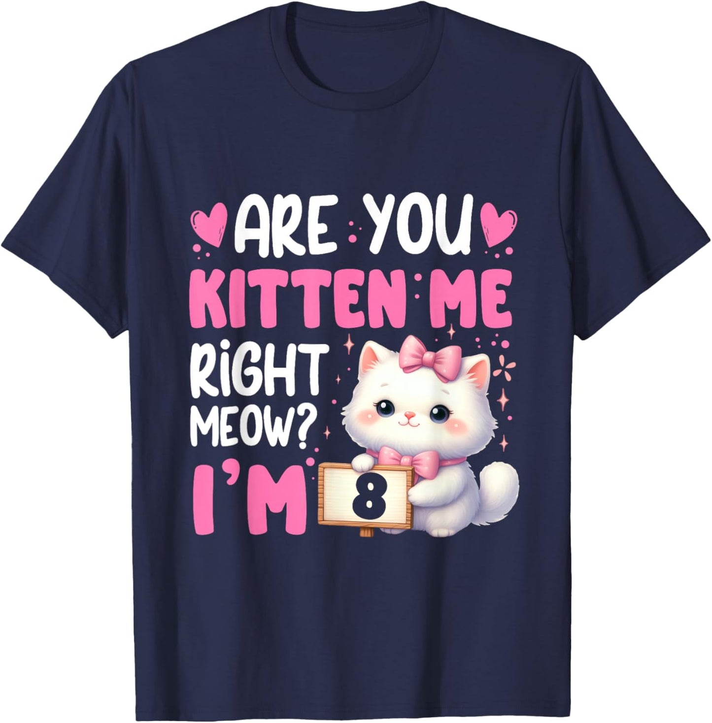 Are You Kitten Me Right Meow I'm 8th Birthday Cat Kitten Kid T-Shirt - T-Shirt | Navy
