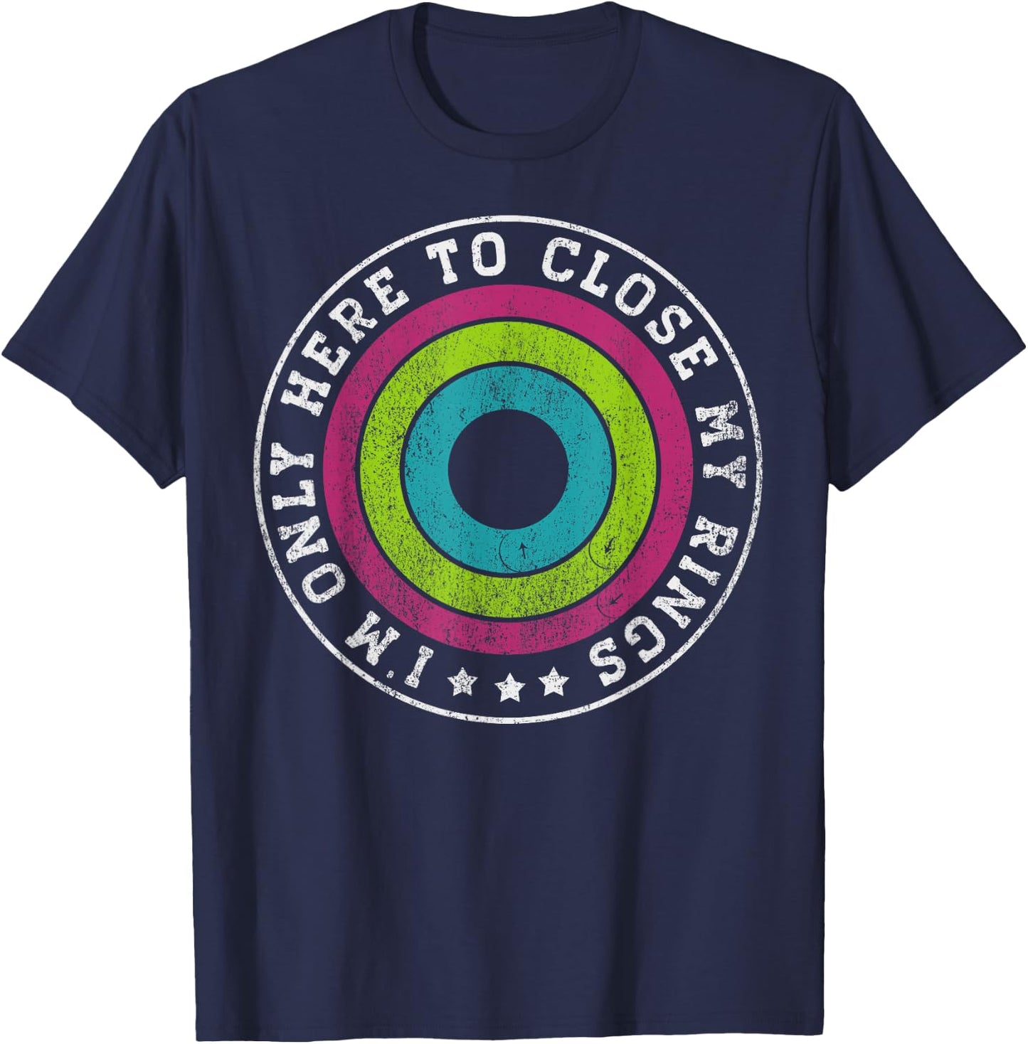 I'm only here to close my rings Distressed T-Shirt - T-Shirt | Navy
