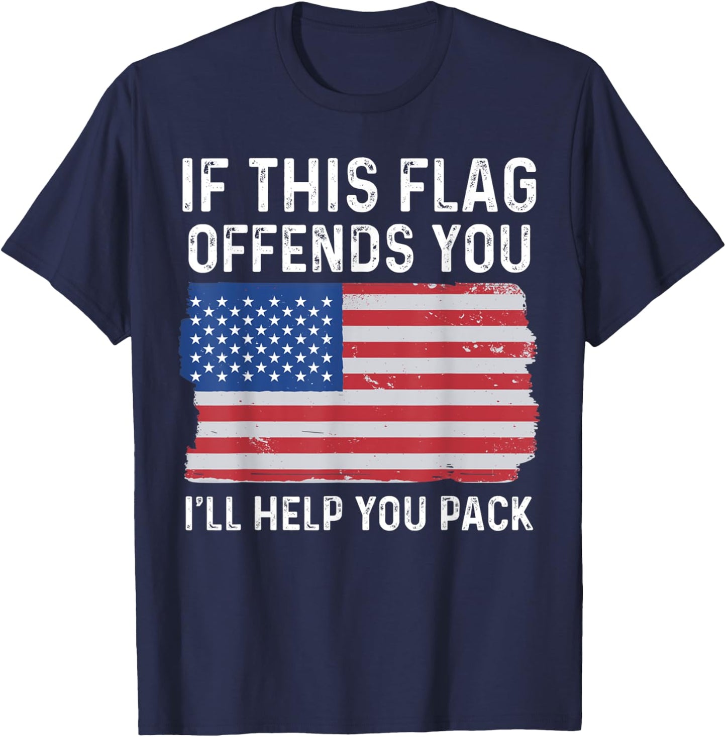 If This Flag Offends You I'll Help You Pack Patriotic Women Men T-Shirt - T-Shirt | Navy