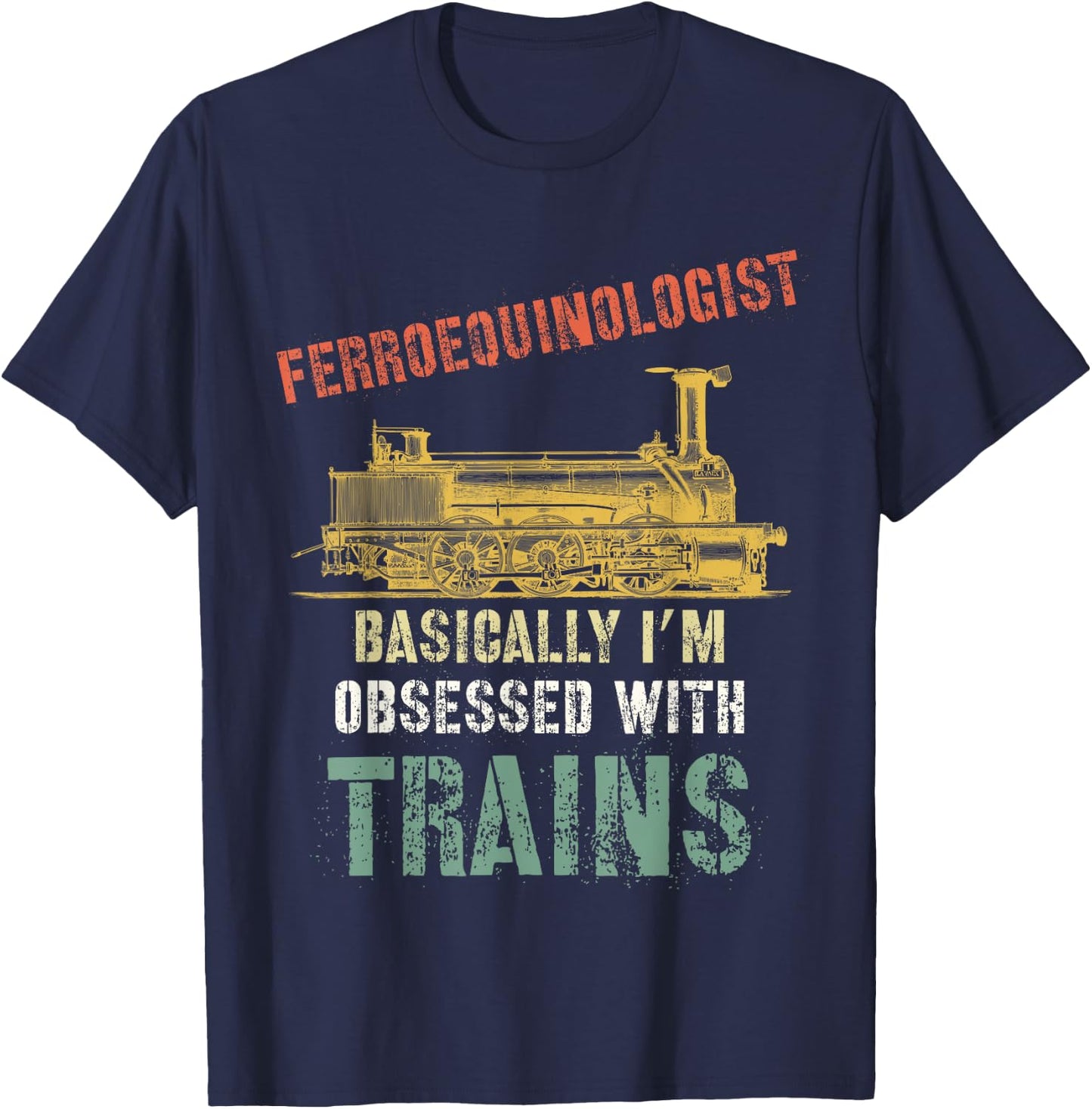 Ferroequinologist Trains Model Train Enthusiasts T-Shirt - T-Shirt | Navy