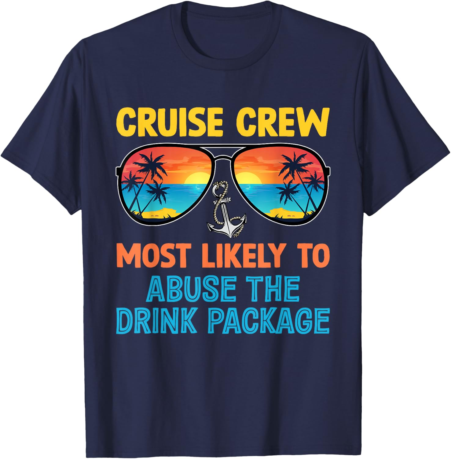 Cruise Crew Most Likely To Abuse The Drink Package Family T-Shirt - T-Shirt | Navy