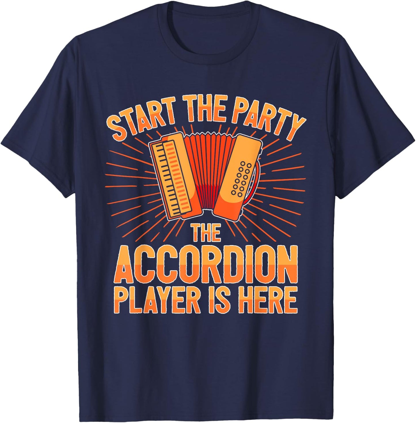 Accordionist The Accordion Player Is Here Accordion T-Shirt - T-Shirt | Navy