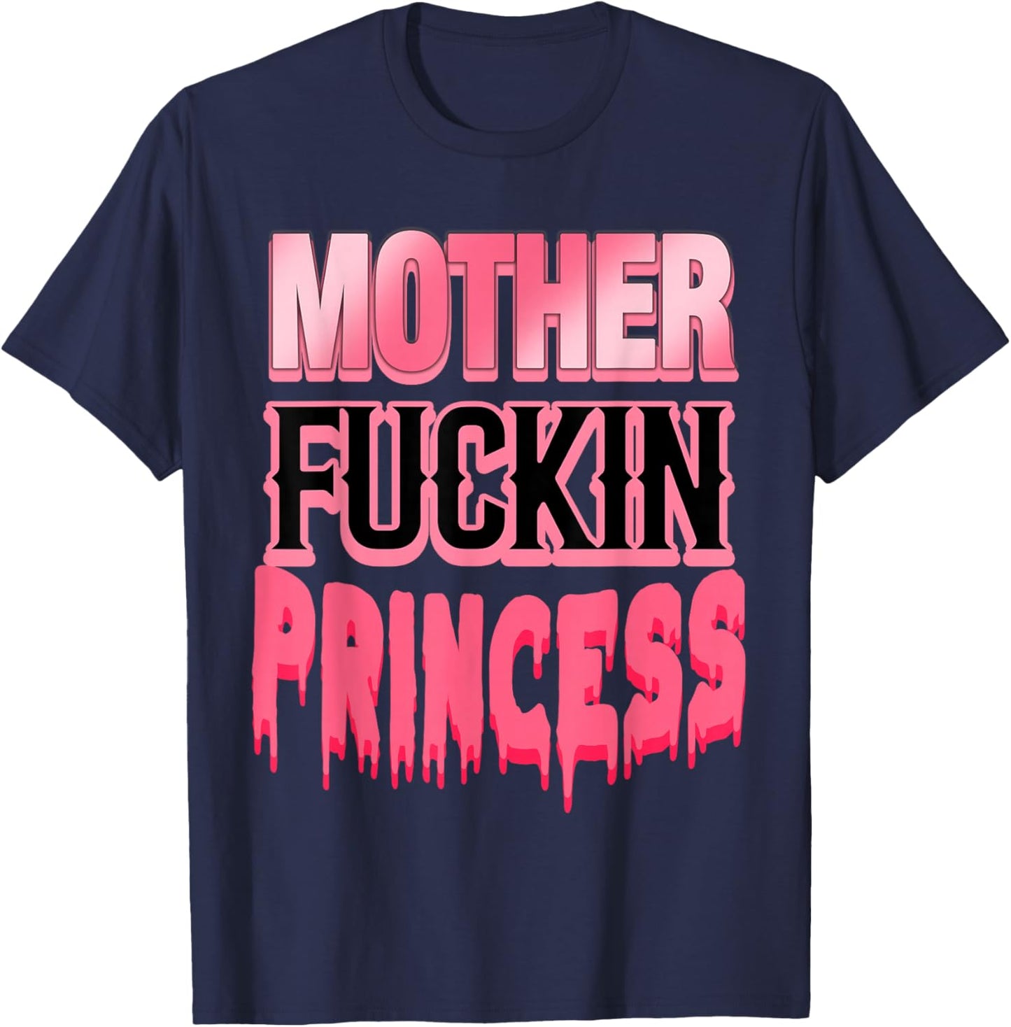 Mother Fuckin Princess Funny T-Shirt - T-Shirt | Navy