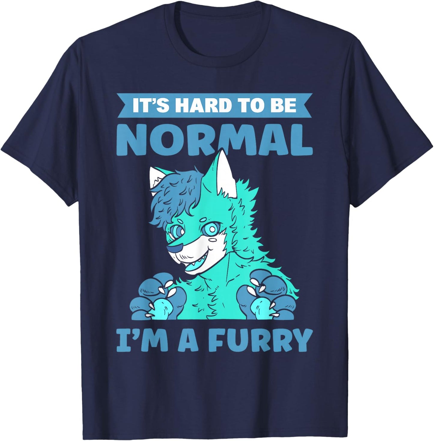 It's Hard To Be Normal. I'm A Furry. Furry Fandom T-Shirt - T-Shirt | Navy
