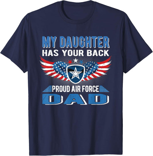 My Daughter Has Your Back Proud Air Force Dad Father Gift T-Shirt - T-Shirt | Navy
