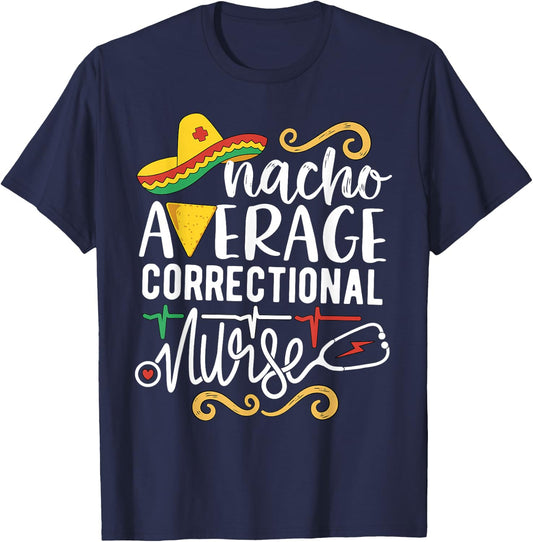 Nacho Average Correctional Nurse Mexican Party Cinco de Mayo T-Shirt - T-Shirt | Navy