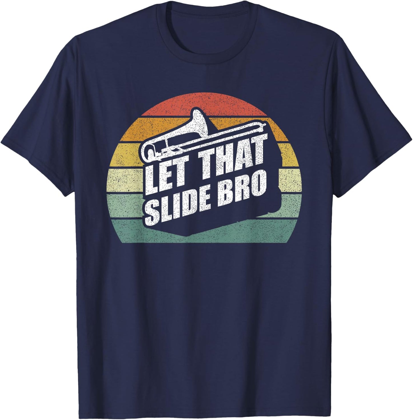 Retro Let That Slide Bro Shirt Funny Trombone Player Band T-Shirt - T-Shirt | Navy