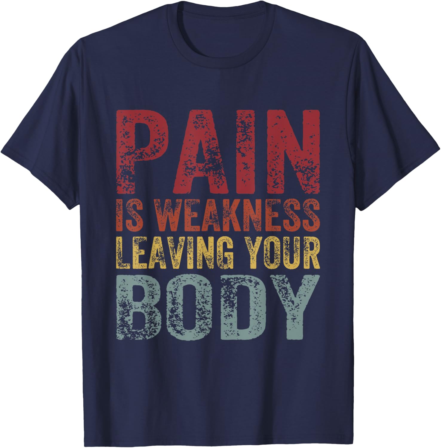 Pain Is Weakness Leaving Your Body Funny Workout Gym Fitness T-Shirt - T-Shirt | Navy