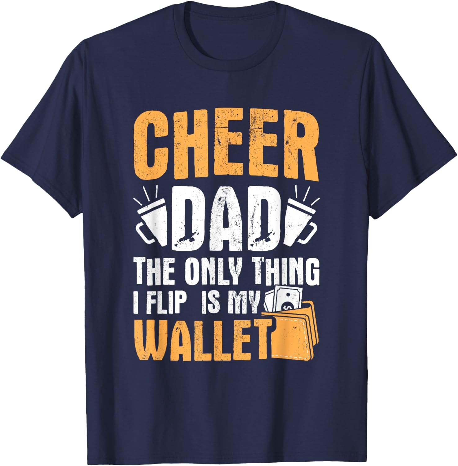 Cheer Dad Only Flip My Wallet Father Cheerleading T-Shirt - T-Shirt | Navy