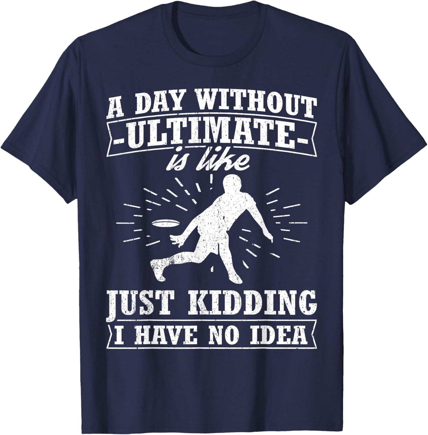 Funny Frisbee Design Day Without Ultimate Frisbee T-Shirt - T-Shirt | Navy