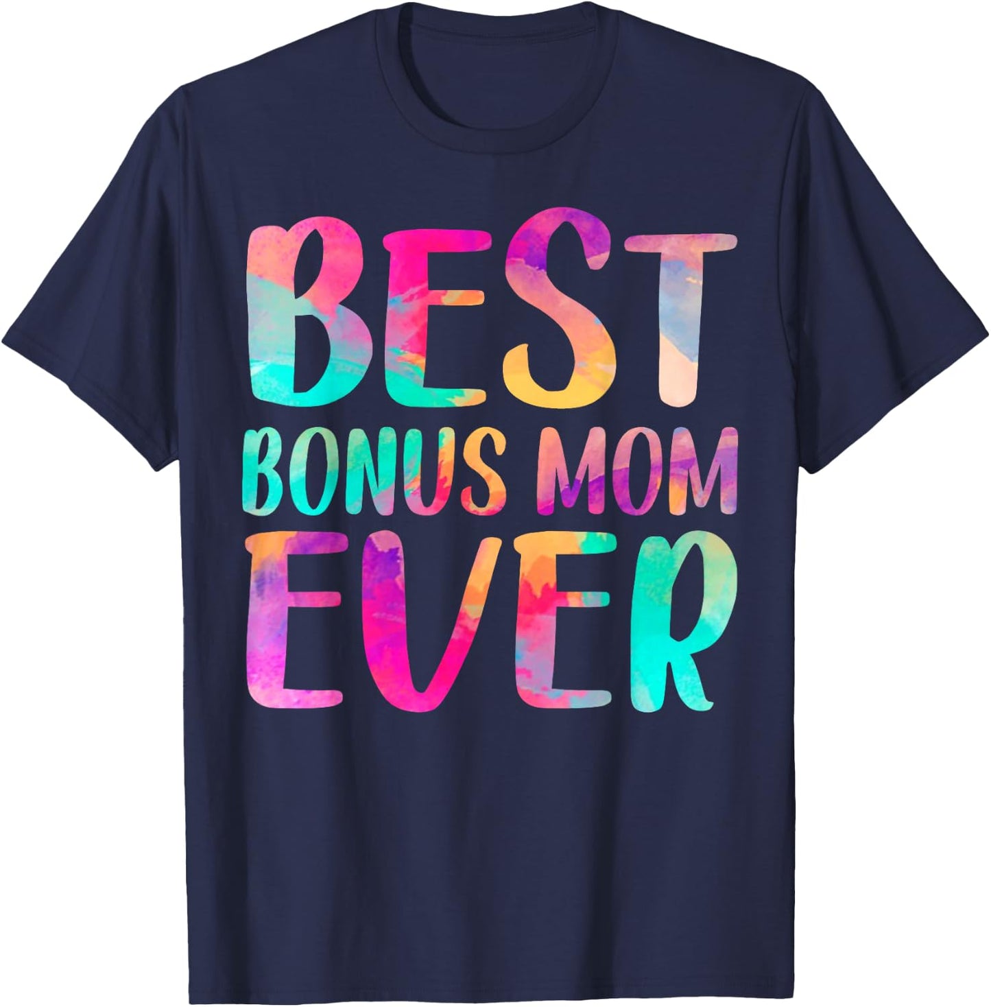 Best Bonus Mom Ever Colorful Mother's Day T-Shirt - T-Shirt | Navy