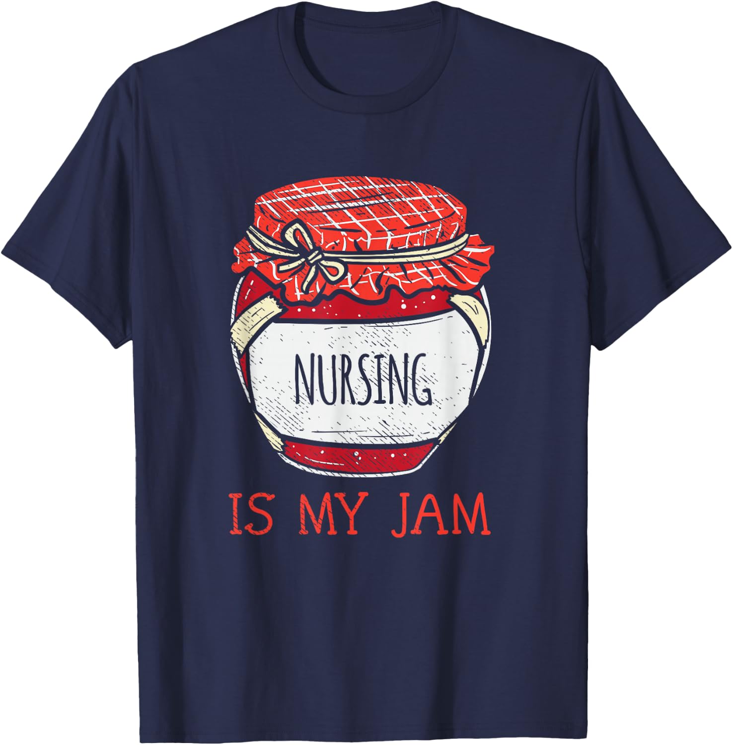 Cute Nursing Is My Jam | Fun Female Nurse Appreciation T-Shirt - T-Shirt | Navy