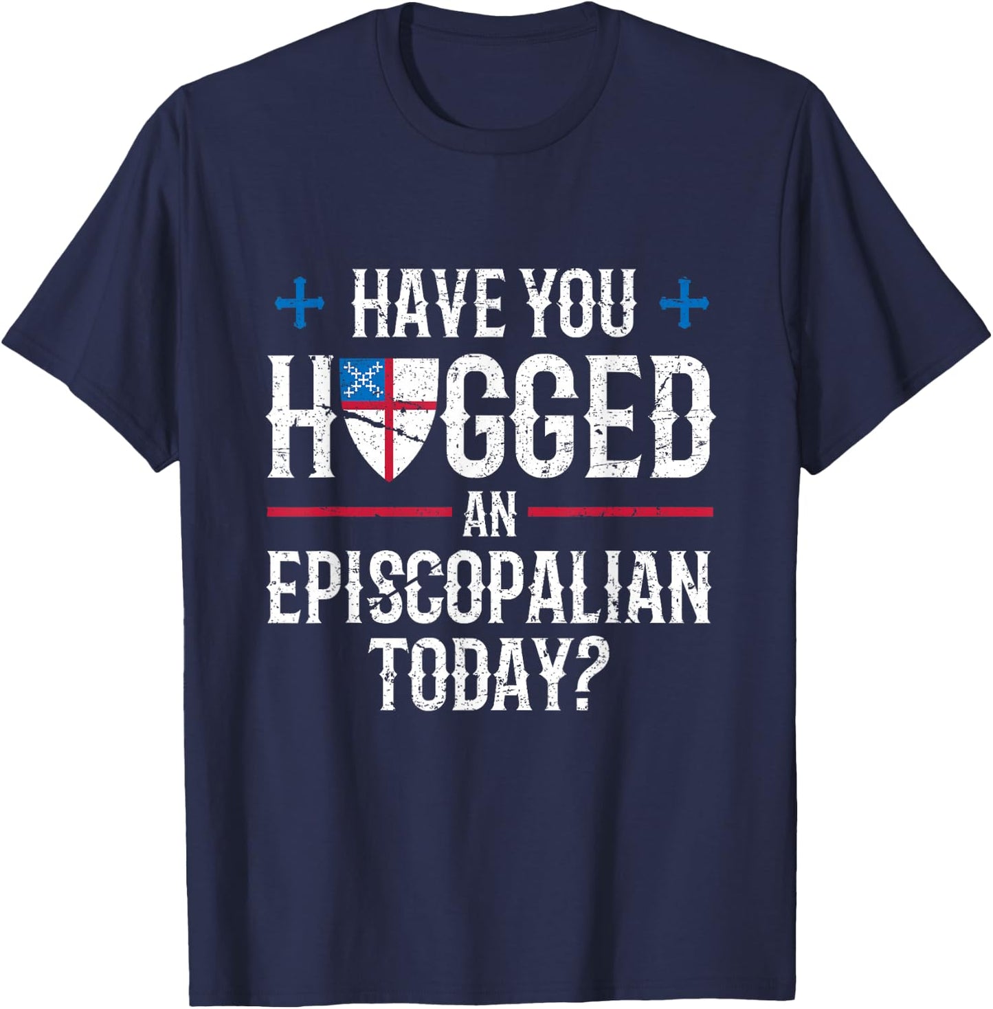 Have You Hugged An Episcopalian Religious Christian Church T-Shirt - T-Shirt | Navy