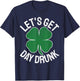 LET'S GET DAY DRUNK Shamrock ST PATRICKS DAY Beer Irish T-Shirt - T-Shirt | Navy