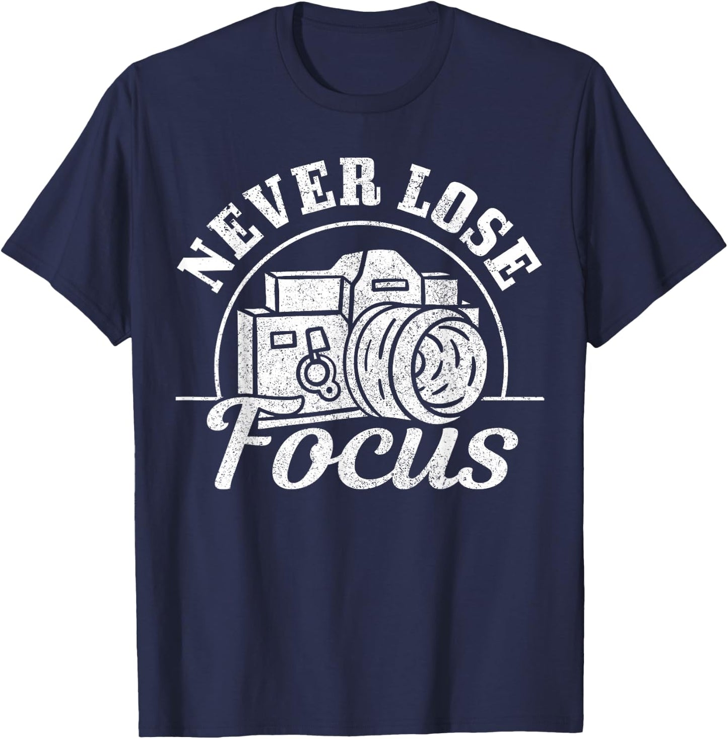 Photographer Gift Never Lose Focus Camera Funny Photography T-Shirt - T-Shirt | Navy