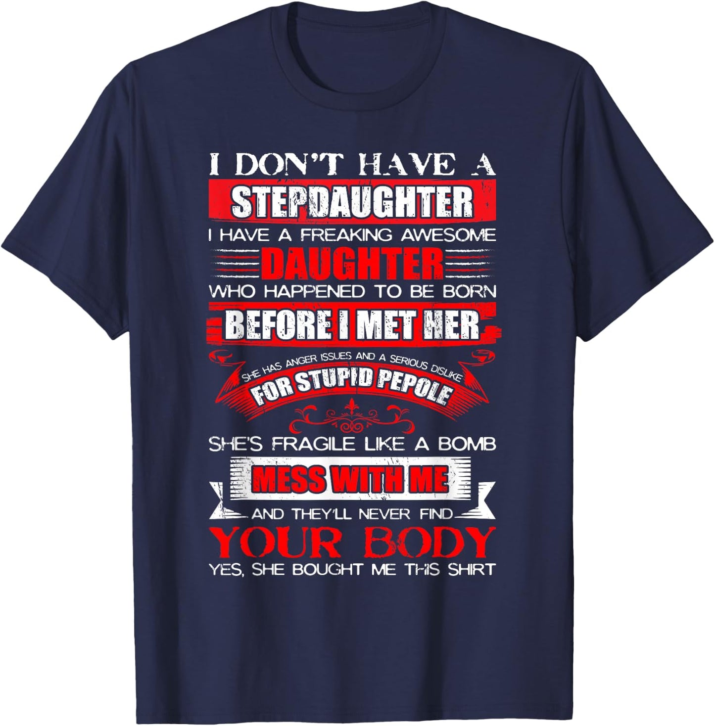I Dont Have a Stepdaughter Funny Step Dad Gift from Daughter Small T-Shirt - T-Shirt | Navy