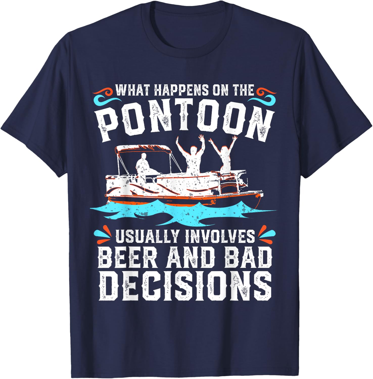 What Happens On The Pontoon Boat Lake Life Boating Beer Gift T-Shirt - T-Shirt | Navy