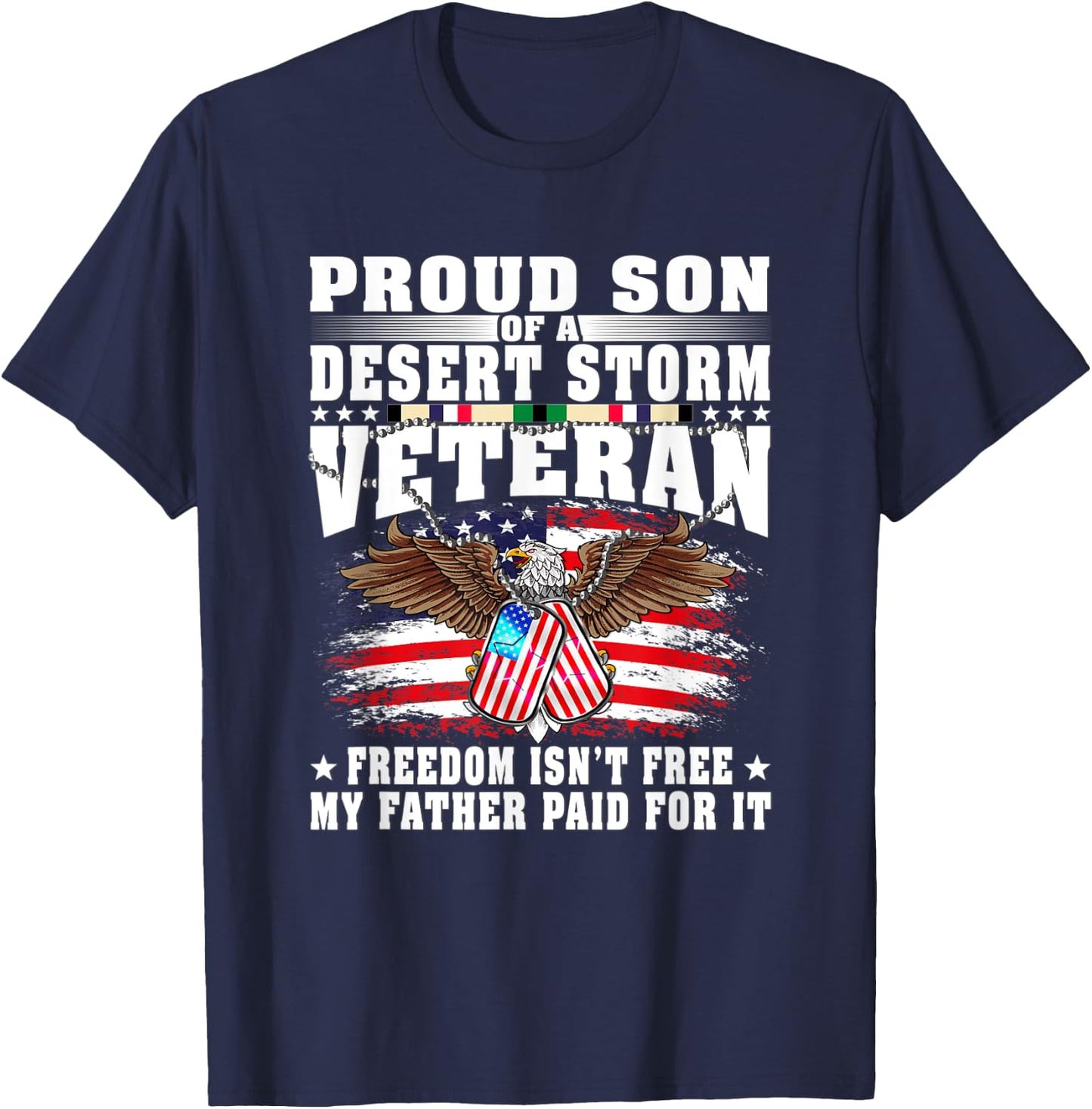 Proud Son Of Desert Storm Veteran - Freedom Isn't Free Gift T-Shirt - T-Shirt | Navy