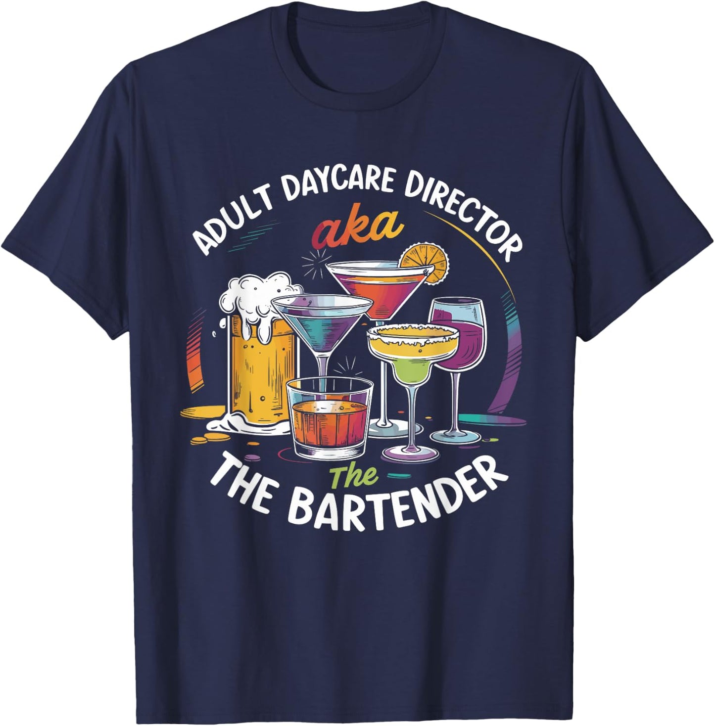 Adult Daycare Director AKA The Bartender For Bartenders T-Shirt - T-Shirt | Navy