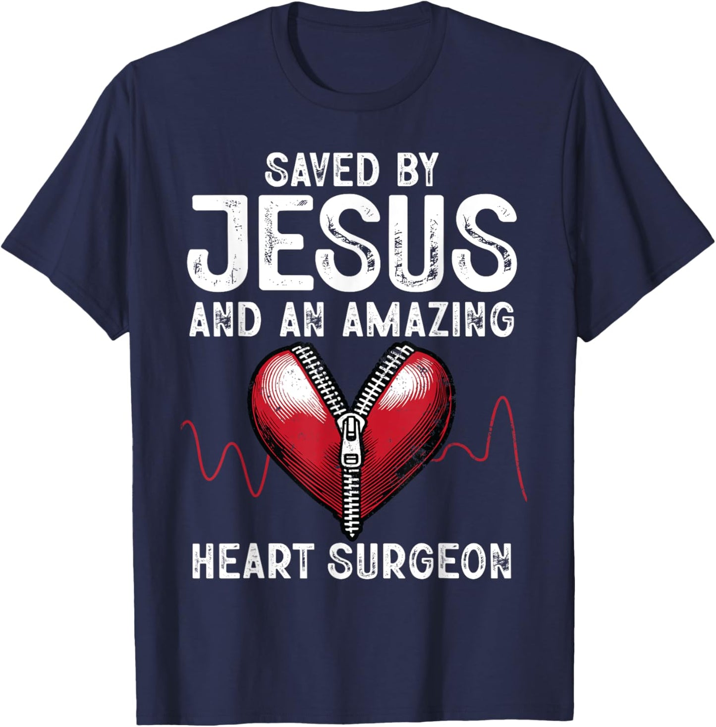 Saved By Jesus And An Amazing Heart Surgeon Funny Surgery T-Shirt - T-Shirt | Navy