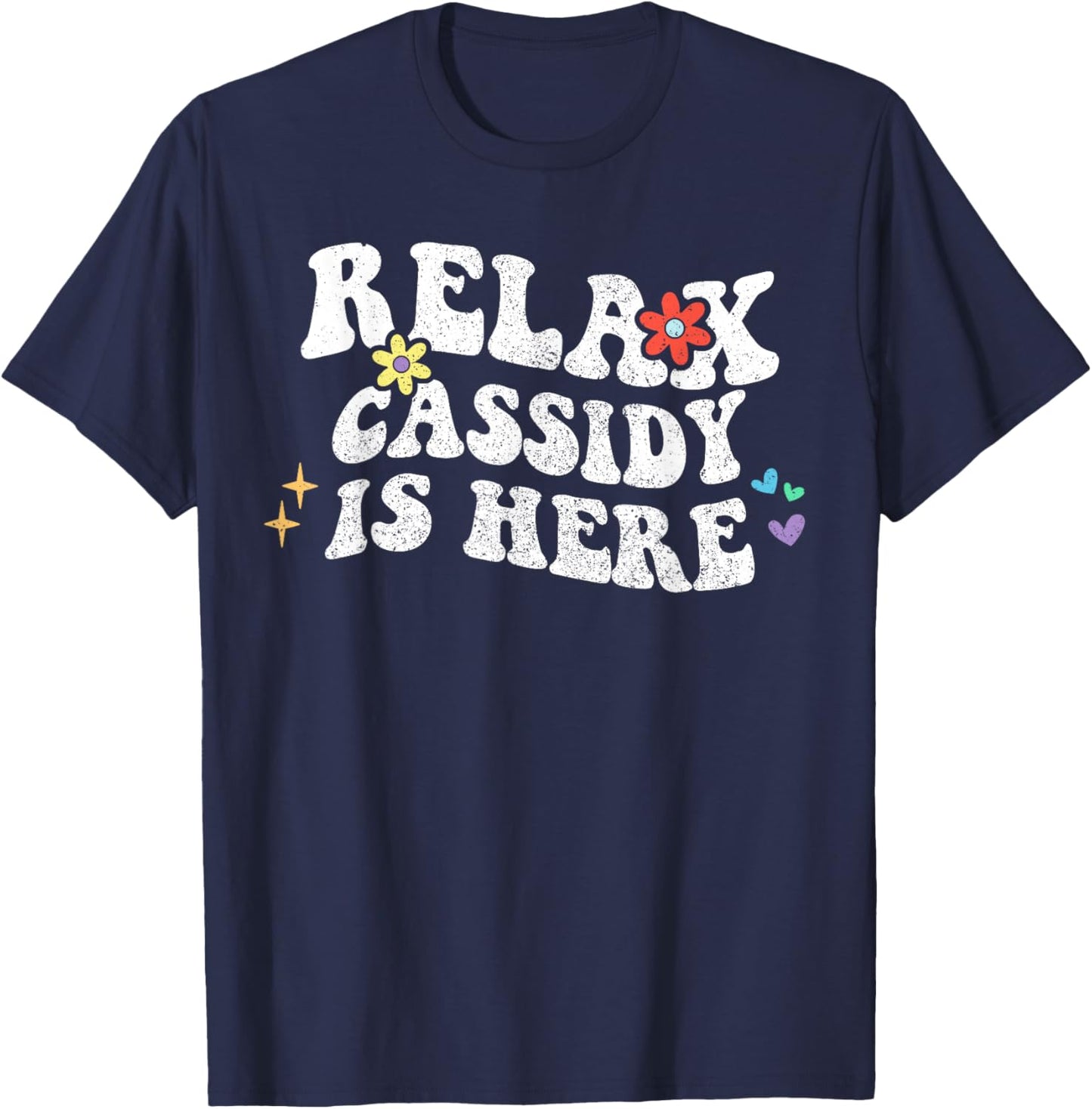 Personalized First Name outfit Retro Groovy Relax Cassidy Is Here Funny Mother's Day Name T-Shirt - T-Shirt | Navy