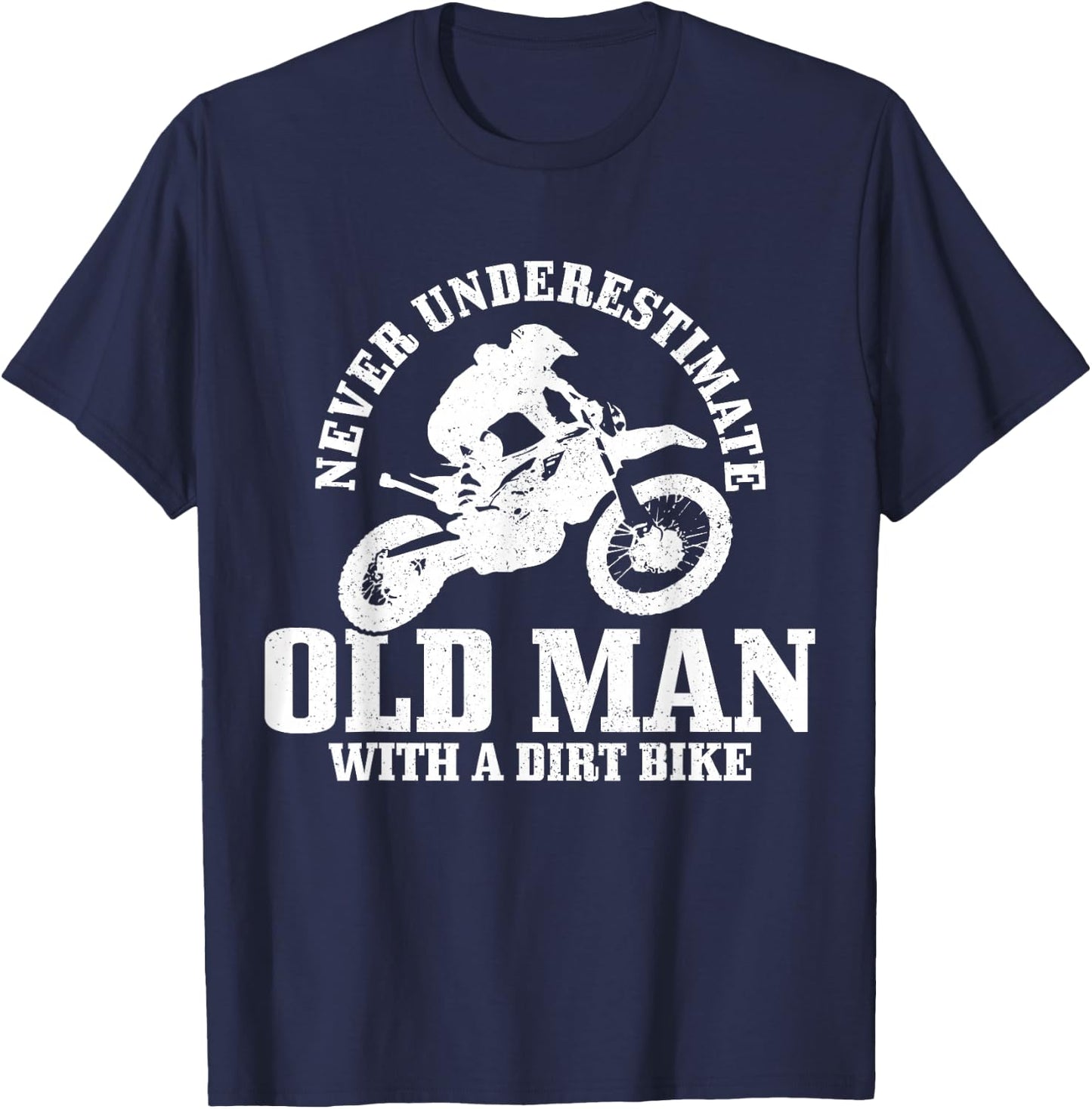 Never Underestimate An Old Man With A Dirt Bike Motocross T-Shirt - T-Shirt | Navy