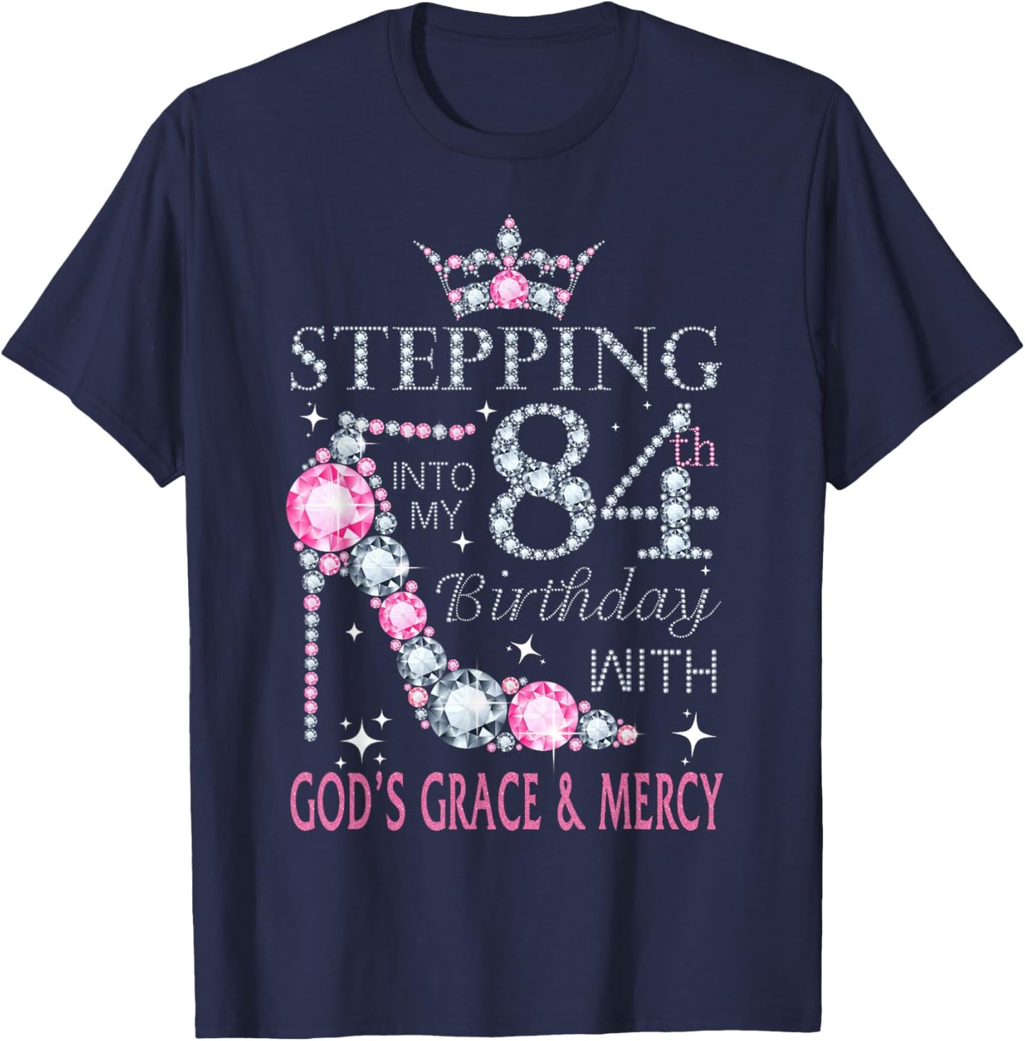 Stepping into my 84th birthday with God's grace & Mercy Lady T-Shirt - T-Shirt | Navy