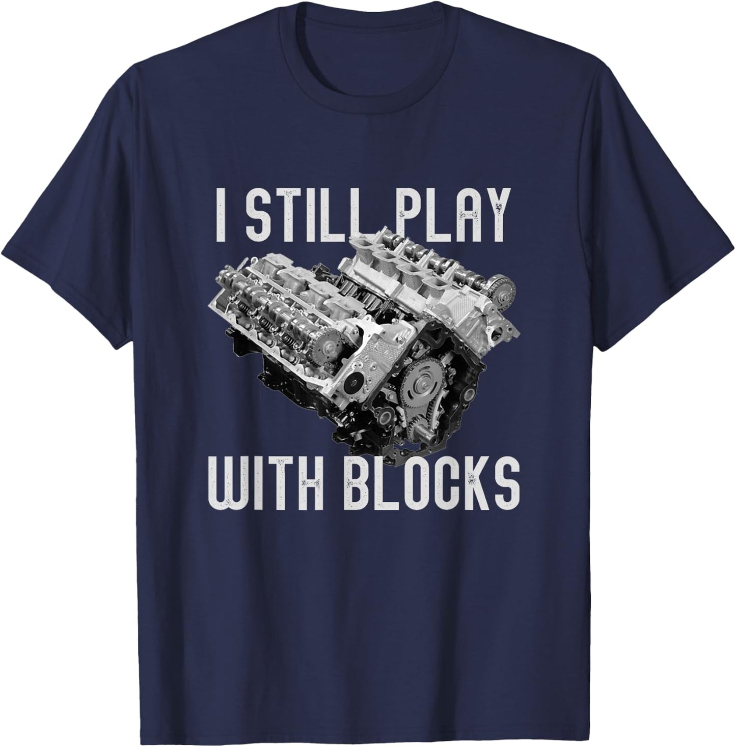 I Still Play With Blocks Racing Maintenance Man T-Shirt - T-Shirt | Navy