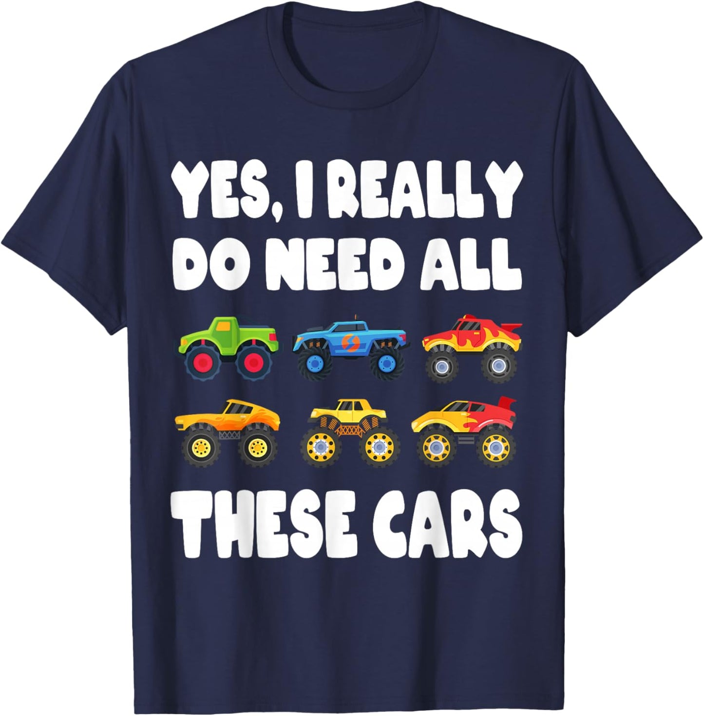 Yes I Really Do Need All These Cars Fun Trucks Boys Kids T-Shirt - T-Shirt | Navy
