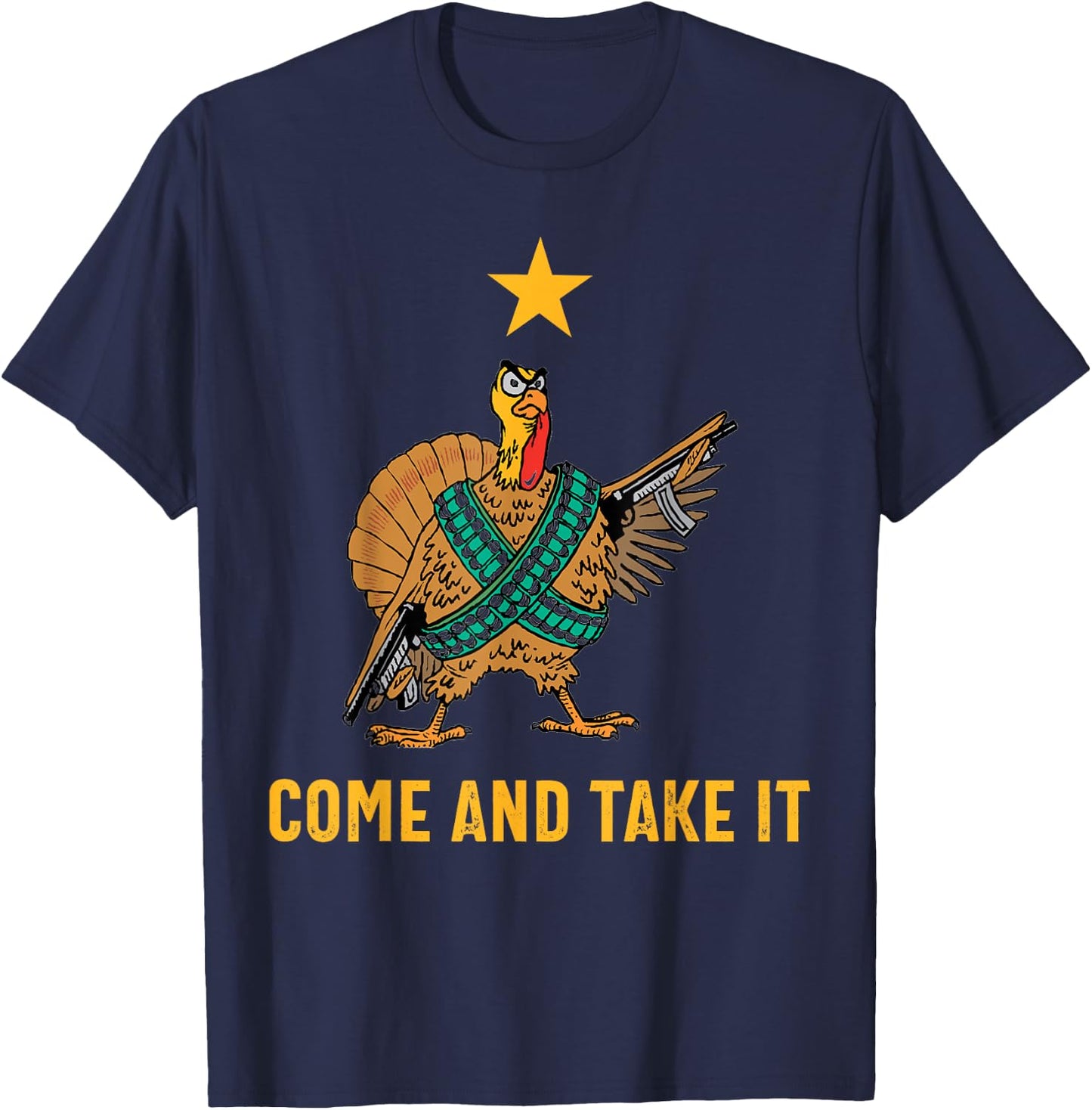 Come And Take It Funny Thanksgiving Turkey Guns T-Shirt - T-Shirt | Navy