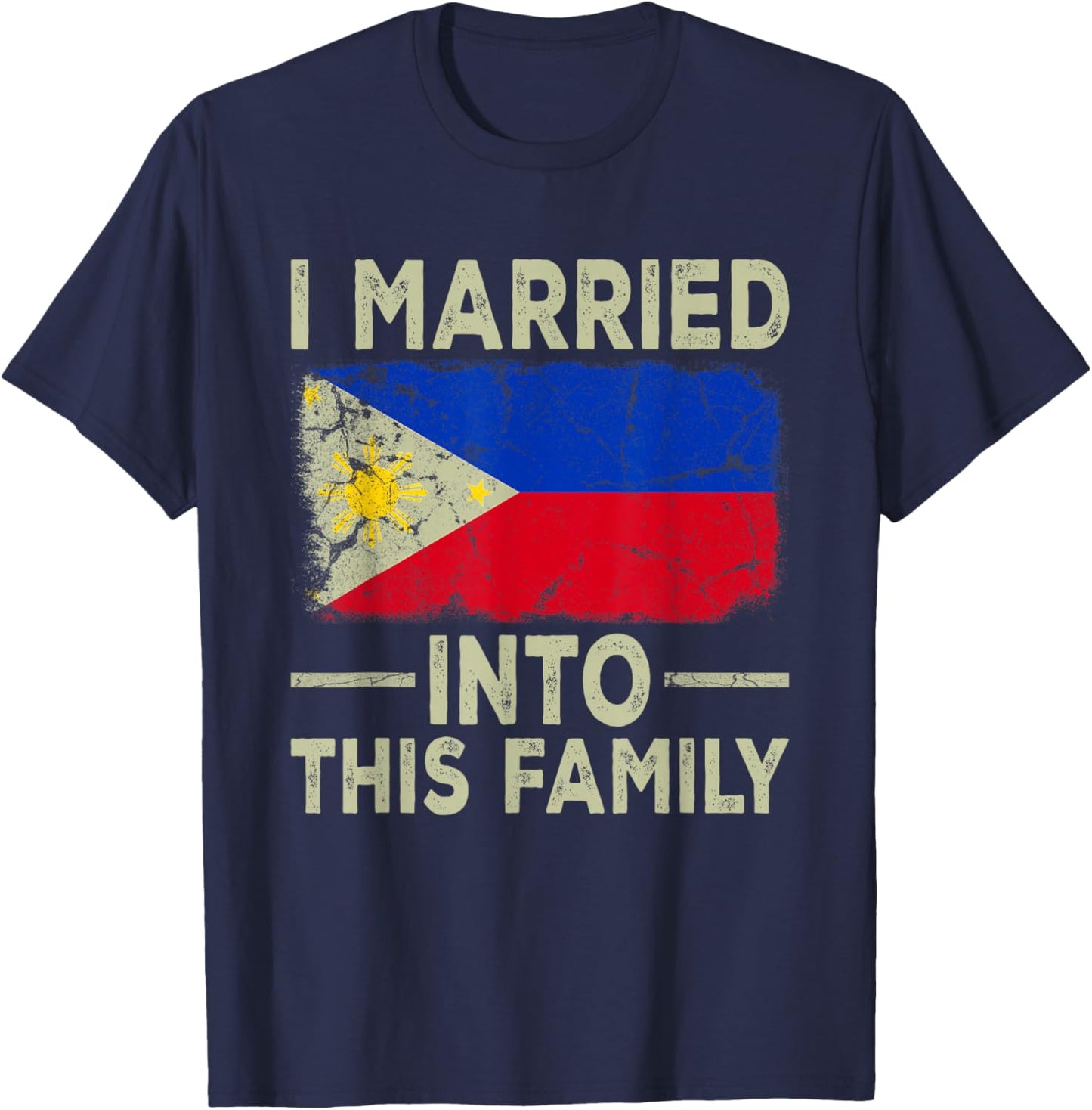 I Married Into This Family Filipino Flag In Law Wedding T-Shirt - T-Shirt | Navy