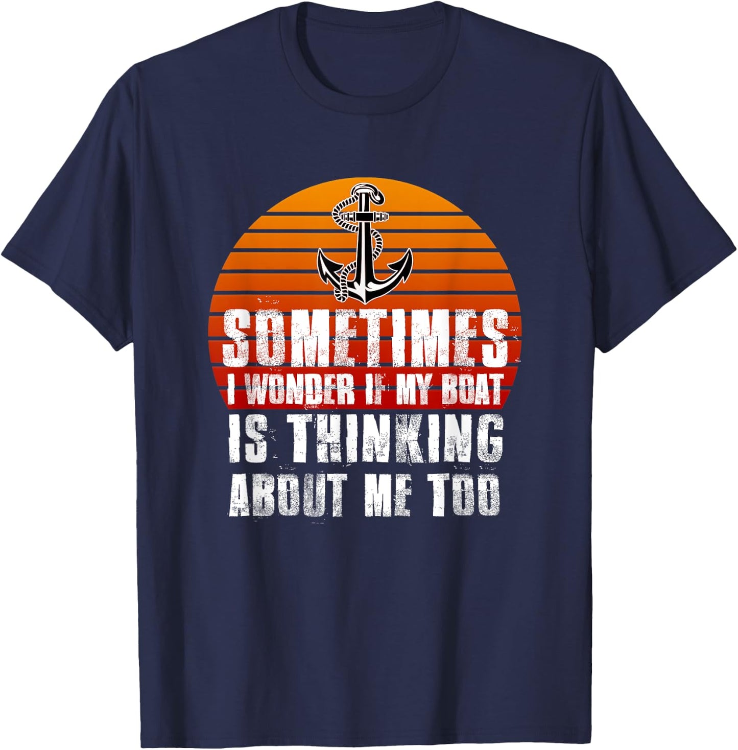 Sometimes i Wonder if My Boat is Thinking About Me Too T-Shirt - T-Shirt | Navy
