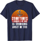 Sometimes i Wonder if My Boat is Thinking About Me Too T-Shirt - T-Shirt | Navy