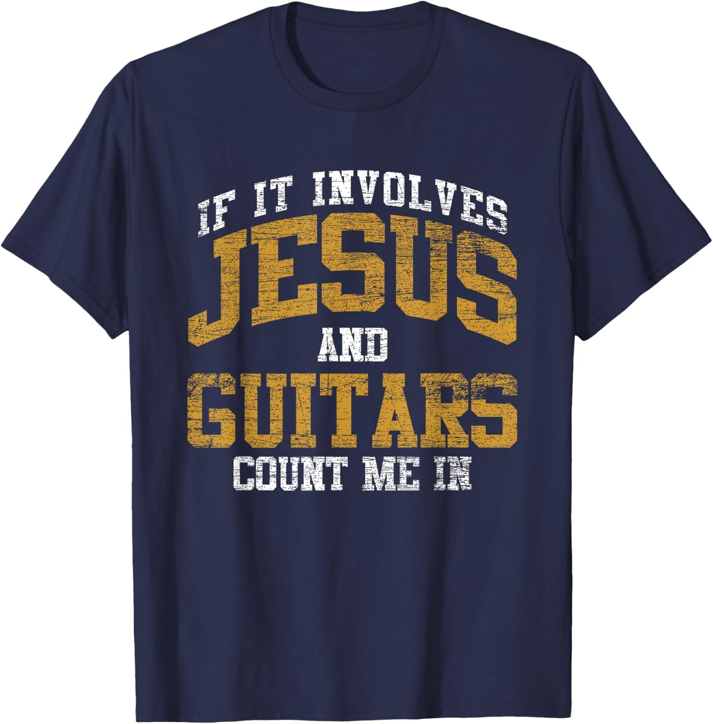 If It Involves Jesus And Guitars Count Me In Guitarist Jesus T-Shirt - T-Shirt | Navy