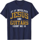 If It Involves Jesus And Guitars Count Me In Guitarist Jesus T-Shirt - T-Shirt | Navy