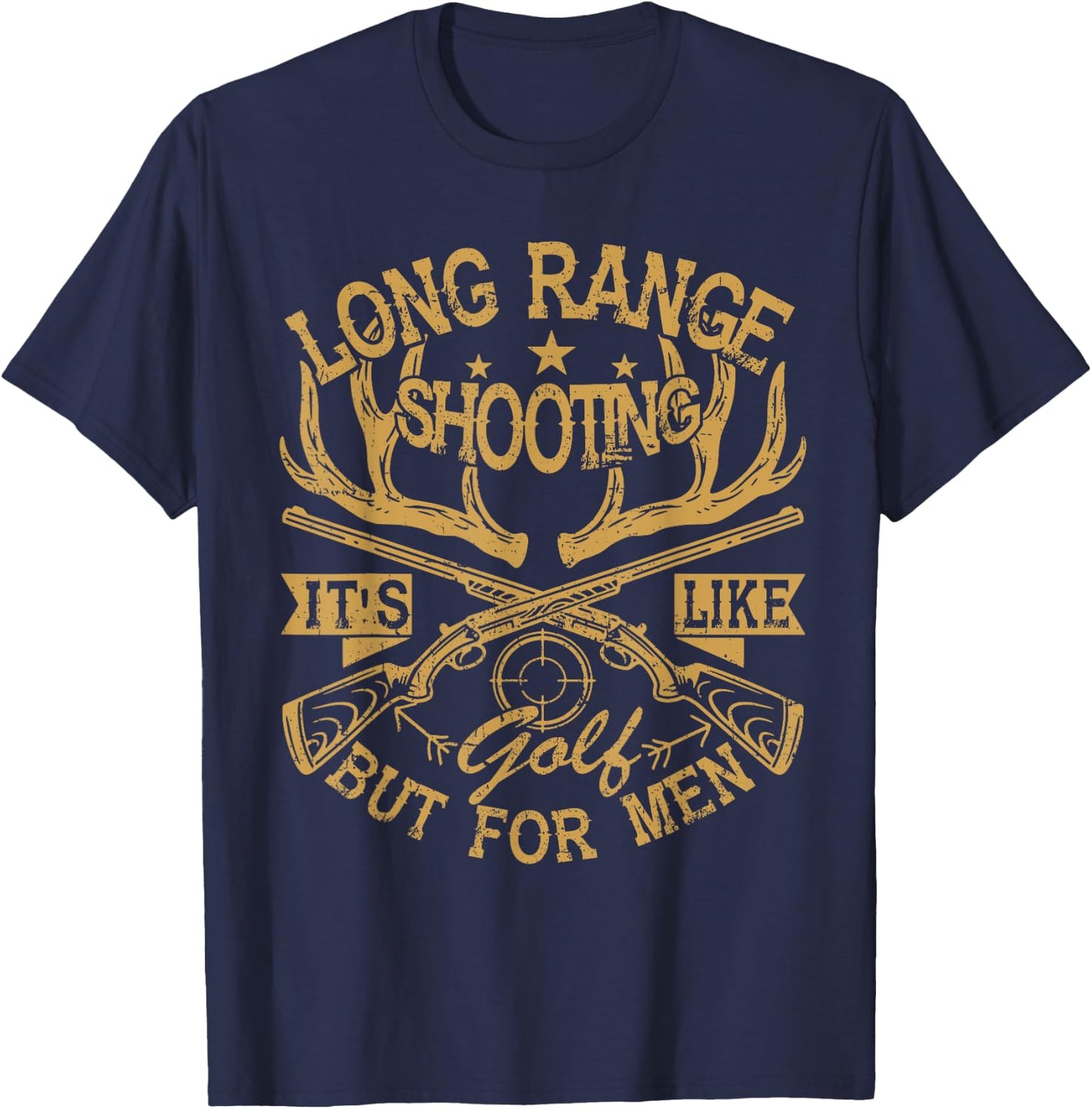 Long Range Shooting It's Like Golf But - Hunting T-Shirt - T-Shirt | Navy