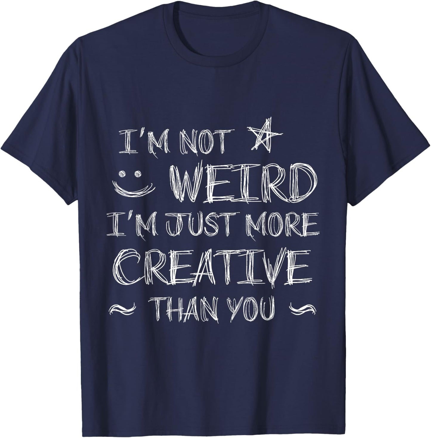 I'm Not Weird I'm Just More Creative Cosplay Anime T-Shirt - T-Shirt | Navy