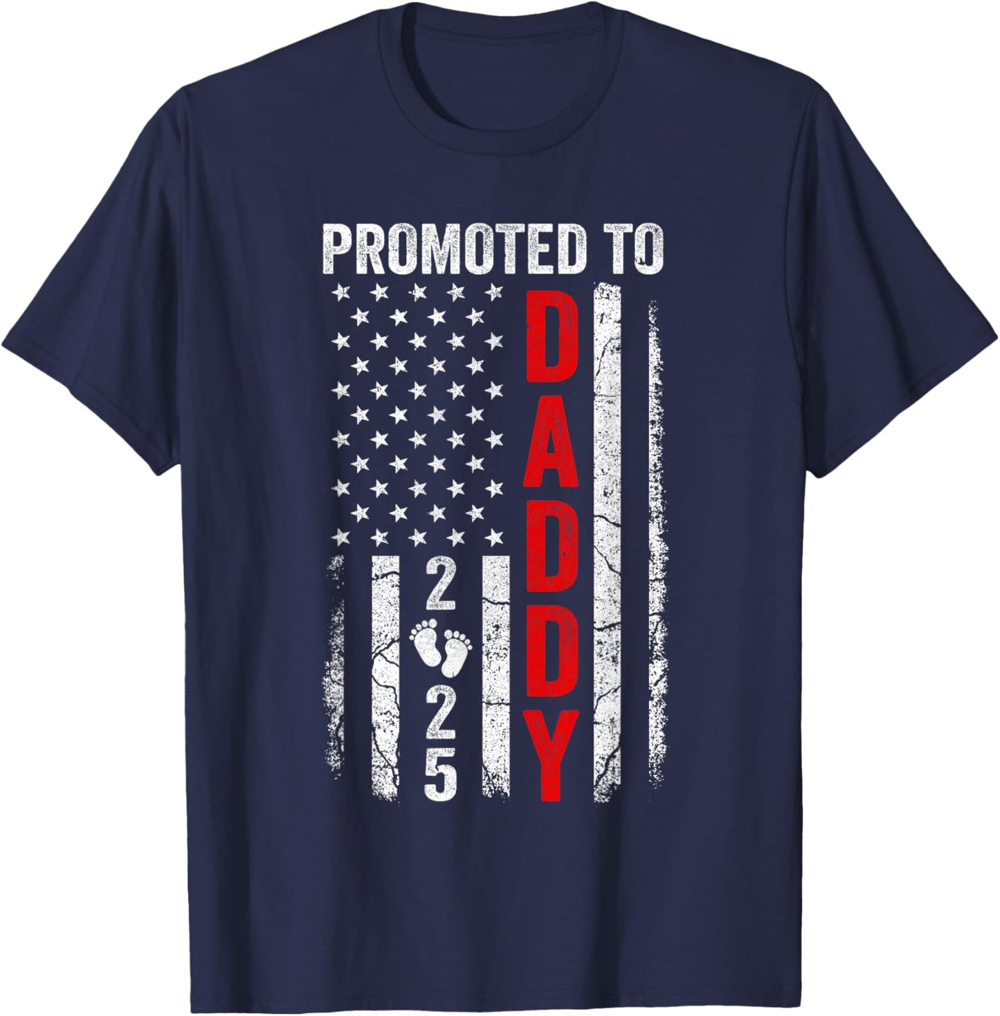Patriotic Promoted To Daddy 2025 First Time New Dad T-Shirt - T-Shirt | Navy