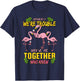 Apparently We're Trouble When We Are Together Who Knew T-Shirt - T-Shirt | Navy