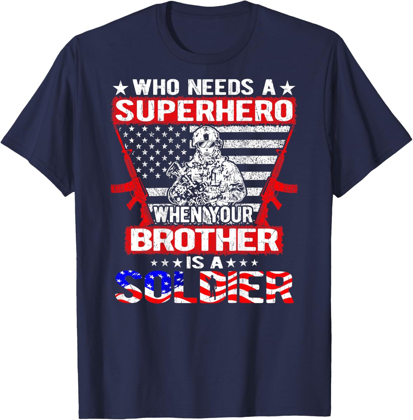 Who Needs Superhero My Brother Is A Soldier Military Sibling T-Shirt - T-Shirt | Navy