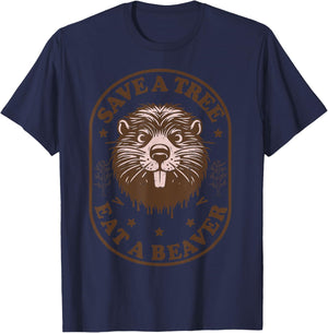 Save a Tree Eat a Beaver Funny Dirty Raunchy Adult Humor T-Shirt - T-Shirt | Navy